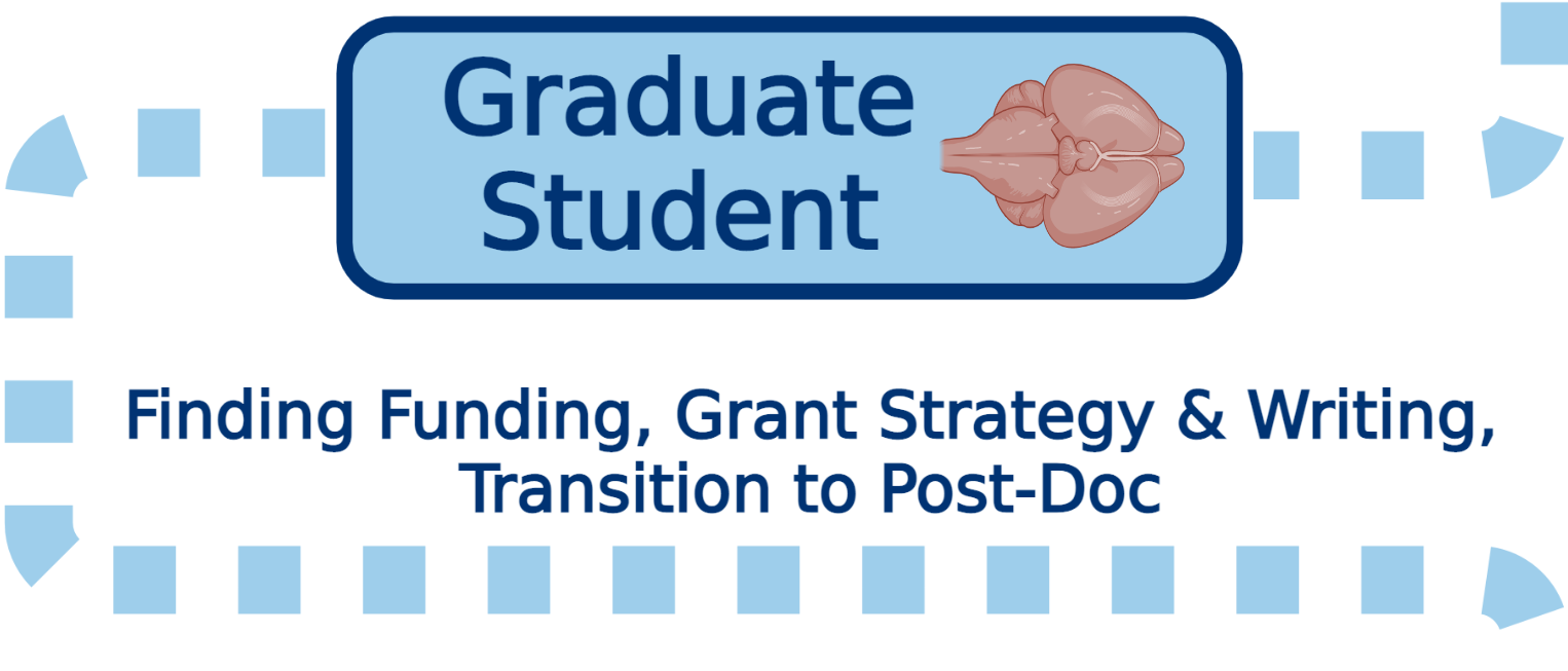 Funding Your Academic Path - Graduate Student stage. We help with finding funding, grant strategy and writing, and transition to post-doc
