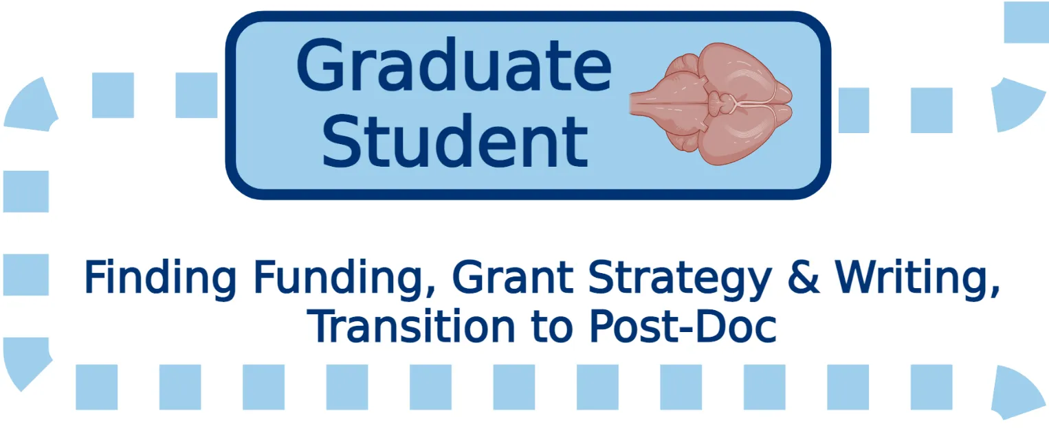 Funding Your Academic Path - Graduate Student stage. We help with finding funding, grant strategy and writing, and transition to post-doc